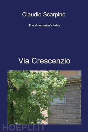 scarpino claudio - via crescenzio. the shoemaker's tales