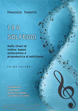 pagnotta francesco - 100 solfeggi nelle chiavi di violino, basso, endecalineo e propedeutica al setti