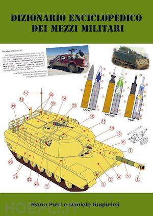 pieri mario; guglielmi daniele - dizionario enciclopedico dei mezzi militari. ediz. italiana e inglese