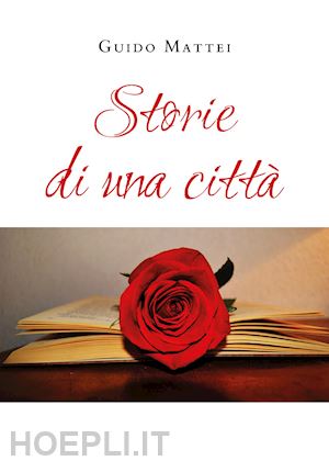 mattei guido - storie di una città