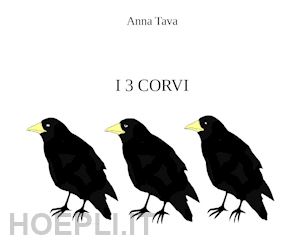 tava anna - i tre corvi. ediz. illustrata