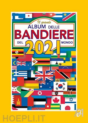 flaggart - il grande album delle bandiere del mondo 2021