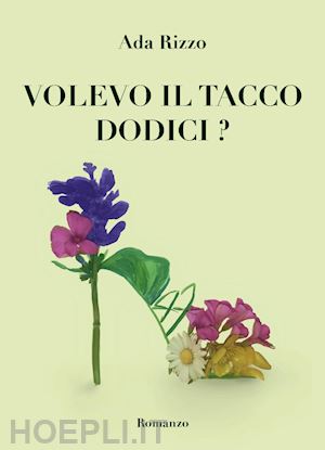 rizzo ada - volevo il tacco dodici?