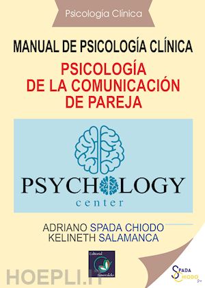 spada chiodo adriano; salamanca kelineth - psicología de la comunicación de pareja. manual de psicología clínica
