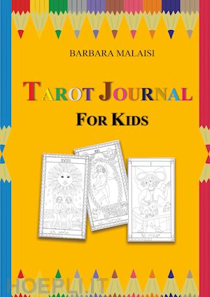 malaisi barbara - tarot journal for kids. ediz. illustrata