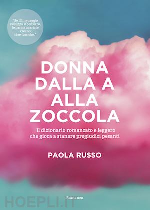 russo paola - donna dalla a alla zoccola. il dizionario romanzato e leggero che gioca a stanare pregiudizi pesanti