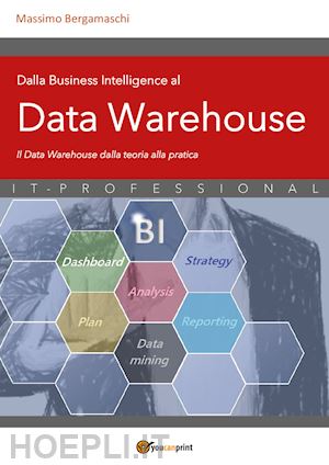 bergamaschi massimo - dalla business intelligence al data warehouse. data warehouse. il data warehouse dalla teoria alla pratica