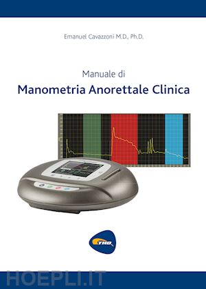 cavazzoni emanuel - manuale di manometria anale clinica