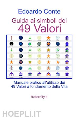 conte edoardo - guida ai simboli dei 49 valori. manuale pratico all'utilizzo dei 49 valori a fondamento della vita
