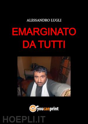 lugli alessandro - emarginato da tutti