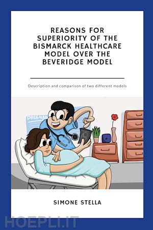 stella simone - reasons for superiority of the bismarck healthcare model over the beveridge model