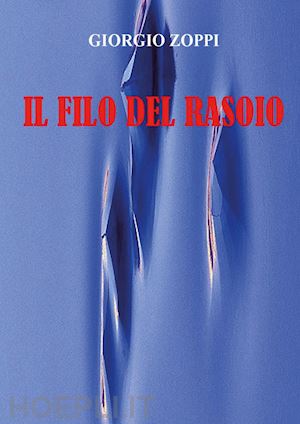 zoppi giorgio - il filo del rasoio