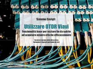 cavigli simone - utilizzare otdr viavi. funzionalita' base per iniziare fin da subito ad acquisir