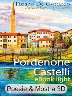 tiziano de gottardo - pordenone castelli - ebook light