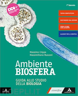 crippa massimo; rusconi massimiliano - ambiente biosfera. corso di biologia. guida allo studio della biologia. per gli