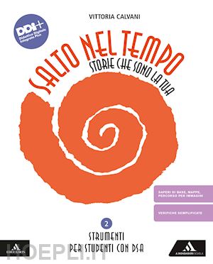 calvani vittoria - salto nel tempo. storie che sono la tua. strumenti per studenti con dsa. per la scuola media. con e-book. con espansione online. vol. 2