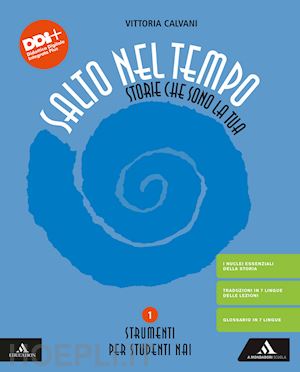 calvani vittoria - salto nel tempo. storie che sono la tua. strumenti per studenti nai. per la scuola media. con e-book. con espansione online. vol. 1