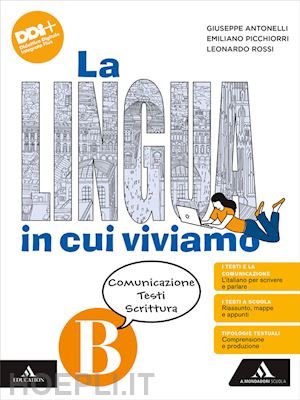 antonelli giuseppe; picchiorri emiliano; rossi leonardo - lingua in cui viviamo. per la scuola media. con e-book. con espansione online (l