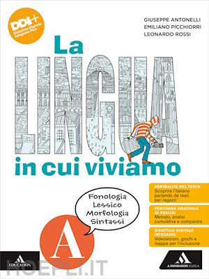 antonelli giuseppe; picchiorri emiliano; rossi leonardo - lingua in cui viviamo. con quaderno operativo. per la scuola media. con e-book.