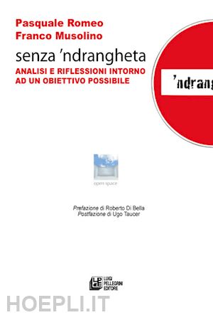 romeo pasquale; musolino franco - senza 'ndrangheta. analisi e riflessioni intorno ad un obiettivo possibile