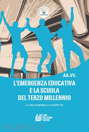 chiappetta m. (curatore) - l'emergenza educativa e la scuola del terzo millennio