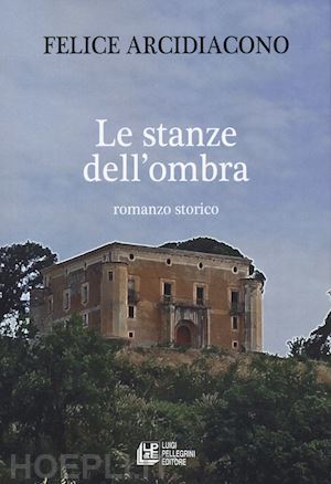 arcidiacono felice - le stanze dell'ombra