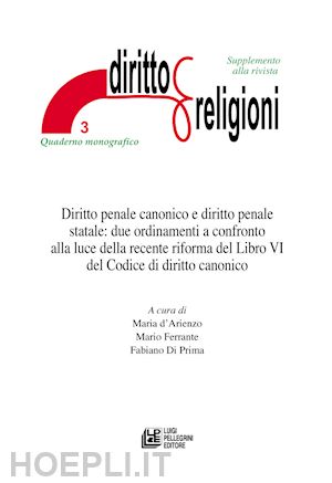 d'arienzo m. (curatore); ferrante m. (curatore); di prima f. (curatore) - diritto penale canonico e diritto penale statale: due ordinamenti a confronto al