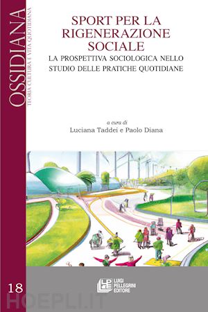 taddei l. (curatore); diana p. (curatore) - sport per la rigenerazione sociale. la prospettiva sociologica nello studio dell