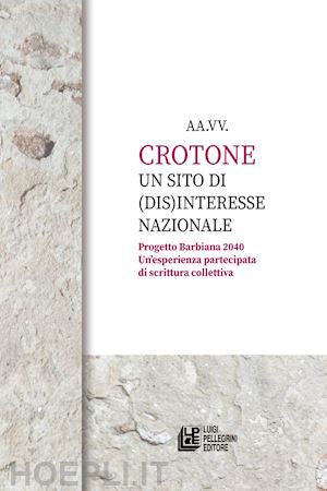  - crotone un sito di (dis)interesse nazionale. progetto barbiana 2040. un'esperienza partecipata di scrittura collettiva