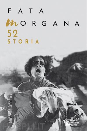  - fata morgana. quadrimestrale di cinema e visioni (2024). vol. 52: storia