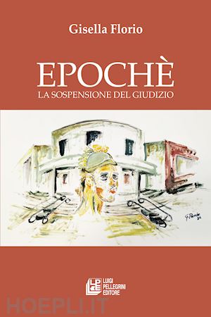 florio gisella - epochè. la sospensione del giudizio