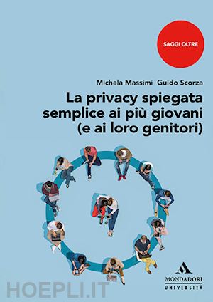 massimi michela; scorza guido - la privacy spiegata semplice ai più giovani (e ai loro genitori)