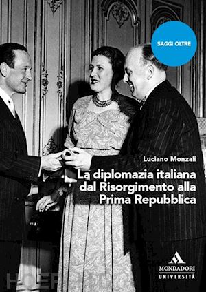 monzali luciano - la diplomazia italiana dal risorgimento alla prima repubblica