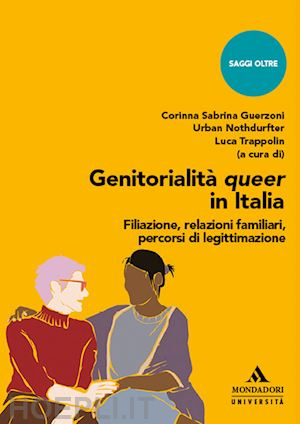 guerzoni c. s.(curatore); nothdurfter u.(curatore); trappolin l.(curatore) - genitorialità queer in italia. filiazione, relazioni familiari, percorsi di legittimazione