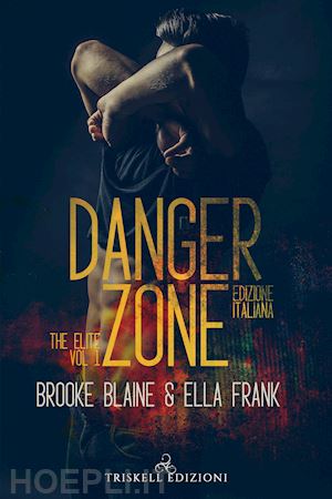 blaine brooke; frank ella - danger zone. the elite. ediz. italiana. vol. 1