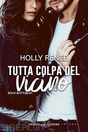 renee holly - tutta colpa del vicino. rock bottom. vol. 1