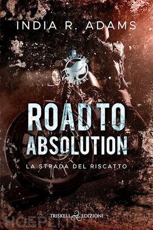 adams india r. - road to absolution. la strada del riscatto. redemption ryders mc. vol. 1