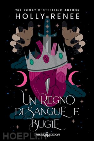 renee holly - un regno di sangue e bugie