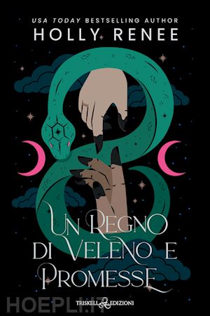 renee holly - un regno di veleno e promesse