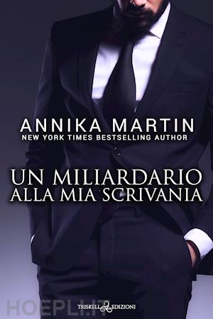 martin annika - un miliardario alla mia scrivania