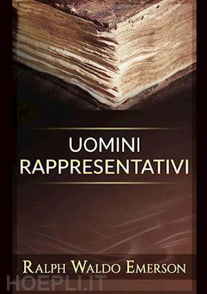 emerson ralph waldo - uomini rappresentativi