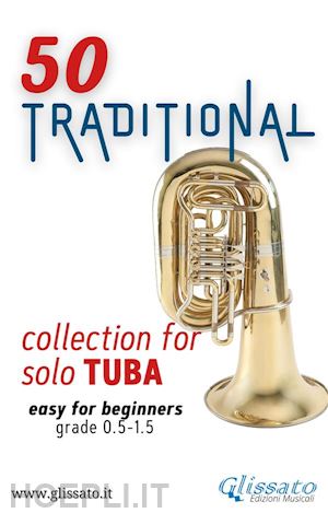 various authors; traditional - 50 traditional - collection for solo tuba (bass clef)