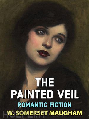 w. somerset maugham - the painted veil