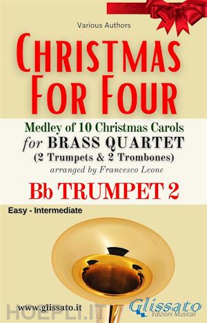 various authors; christmas carols; a cura di francesco leone - bb trumpet 2 part - brass quartet medley christmas for four