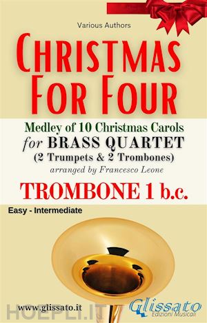 various authors; christmas carols; a cura di francesco leone - trombone 1 bass clef part - brass quartet medley christmas for four