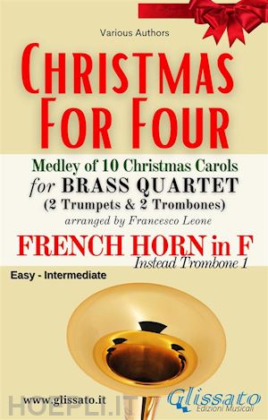 various authors; christmas carols; a cura di francesco leone - french horn in f part (instead trombone 1) christmas for four brass quartet medley