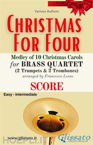 various authors; christmas carols; a cura di francesco leone - brass quartet christmas for four medley