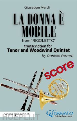 verdi giuseppe - (score) la donna è mobile - tenor & woodwind quintet