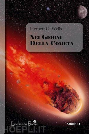 h. g. (herbert george) wells - nei giorni della cometa