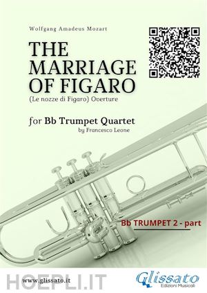 wolfgang amadeus mozart; a cura di francesco leone - bb trumpet 2 part: the marriage of figaro overture for trumpet quartet